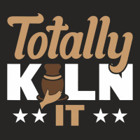 Totally Kiln It Ladies Fitted T-shirt | Artistshot