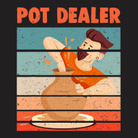 Pottery Pot Dealer Ceramist Sculpting Earthenware  T-shirt | Artistshot