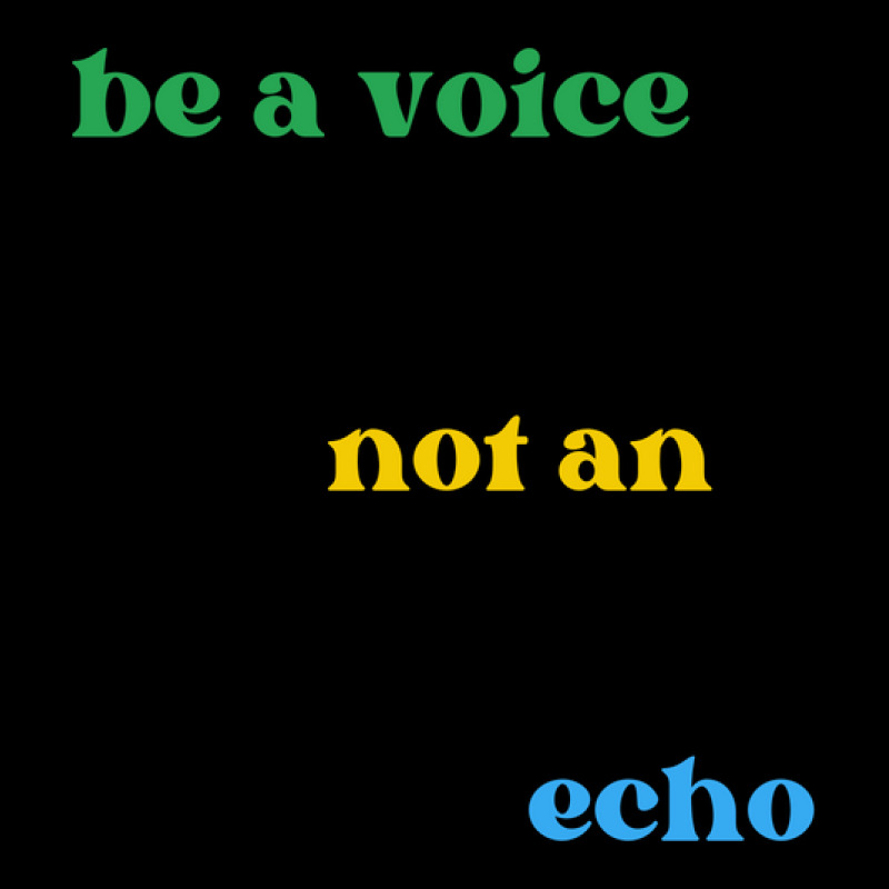 Be A Voice Not An Echo Pocket T-Shirt by simplecreator | Artistshot