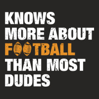 Knows More About Football Than Most Dudes Ladies Fitted T-shirt | Artistshot