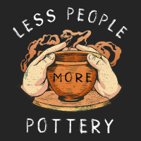 Pottery Less People More Pottery Clay Making Ceram Unisex Hoodie | Artistshot