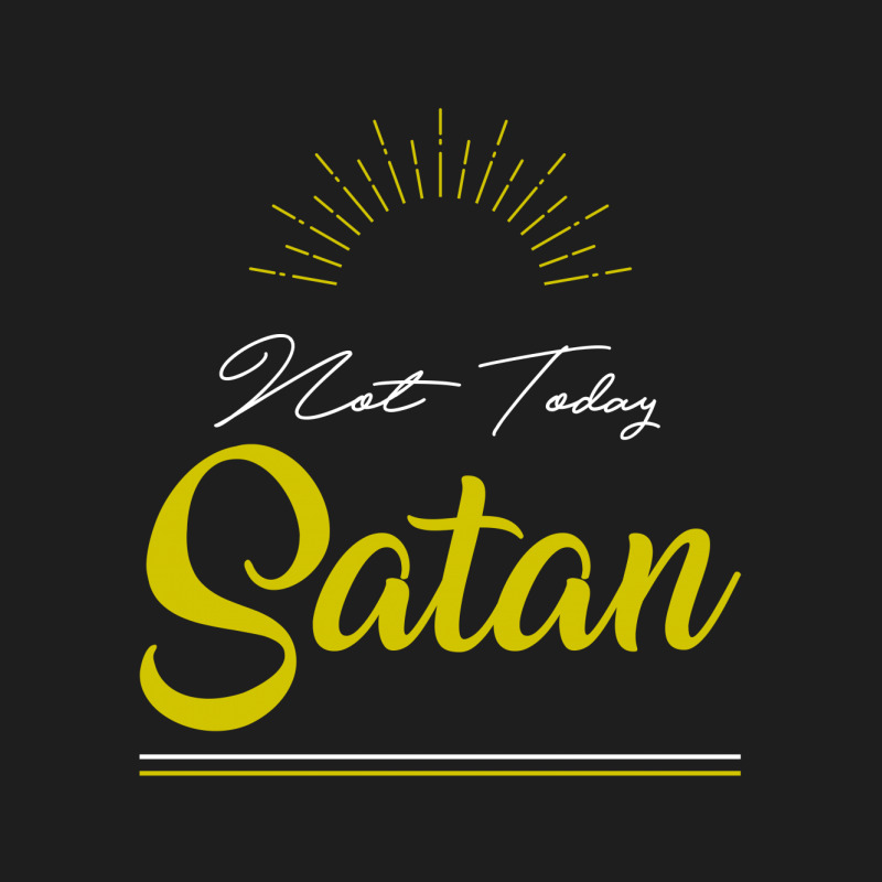 Not Today Satan - Funny Quotes Classic T-shirt by Diogo Calheiros | Artistshot