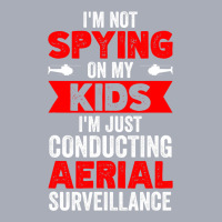 Not Spying On My Kids Just Conducting Aerial Surve Tank Dress | Artistshot