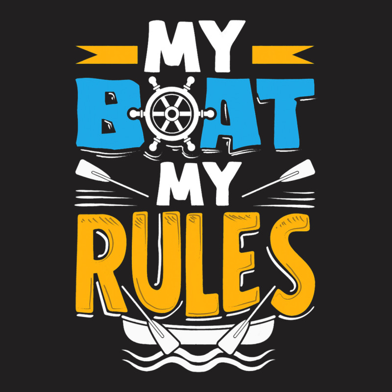 My Boat My Rules For A Seaman Sailor Maritime T-shirt | Artistshot