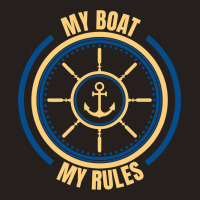 My Boat My Rules Seaman Sailor Mariner Seafarer Oc Tank Top | Artistshot