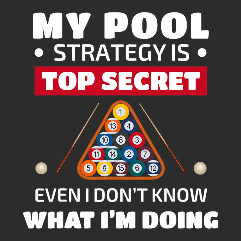 My Pool Strategy Is Top Secret Even I Dont Know Bi Exclusive T-shirt | Artistshot