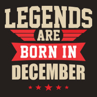 Legend Are Born In December Tank Top | Artistshot