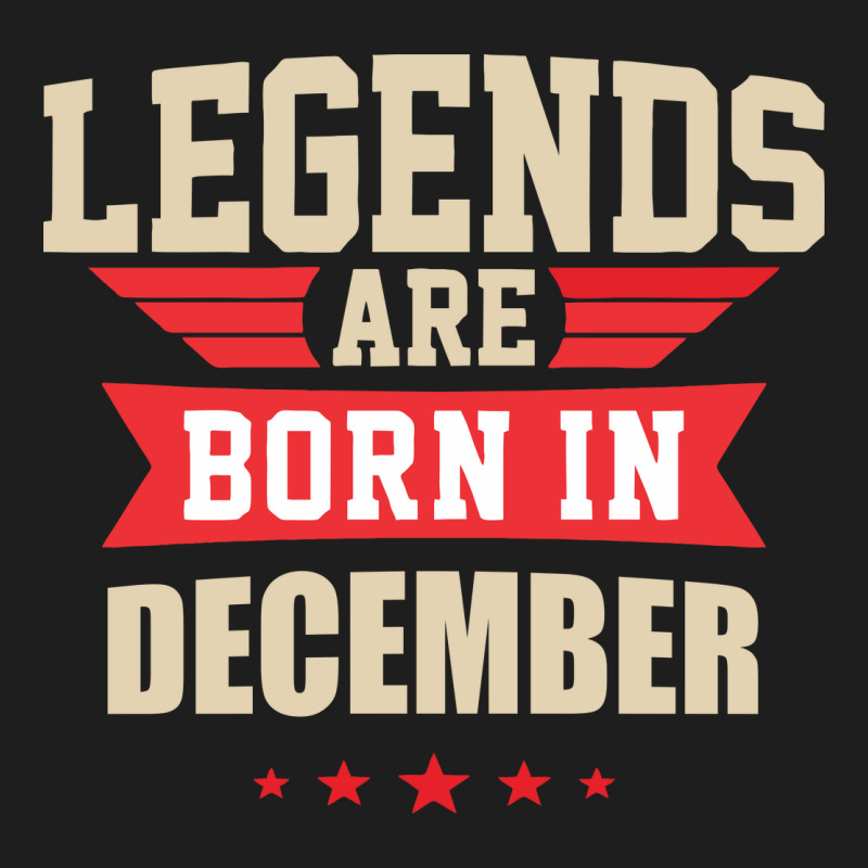 Legend Are Born In December Classic T-shirt by didiergrobak | Artistshot