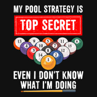 My Pool Strategy Is Top Secret Even I Dont Know Bi Graphic T-shirt | Artistshot