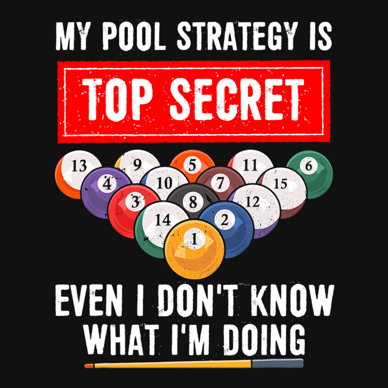 My Pool Strategy Is Top Secret Even I Dont Know Bi Graphic T-shirt | Artistshot