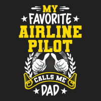 My Favorite Airline Pilot Calls Me Dad Basic T-shirt | Artistshot