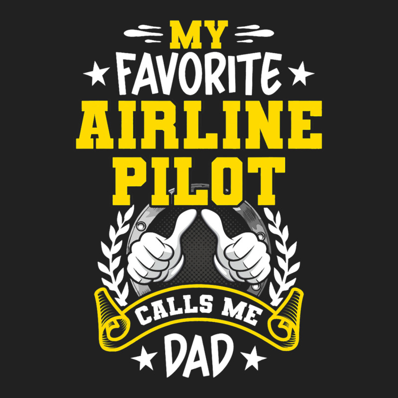 My Favorite Airline Pilot Calls Me Dad Basic T-shirt | Artistshot