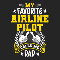 My Favorite Airline Pilot Calls Me Dad Unisex Hoodie | Artistshot