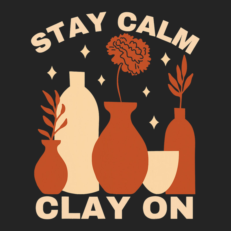 Pottery Ceramics Stay Calm Clay On Pottery 3/4 Sleeve Shirt | Artistshot