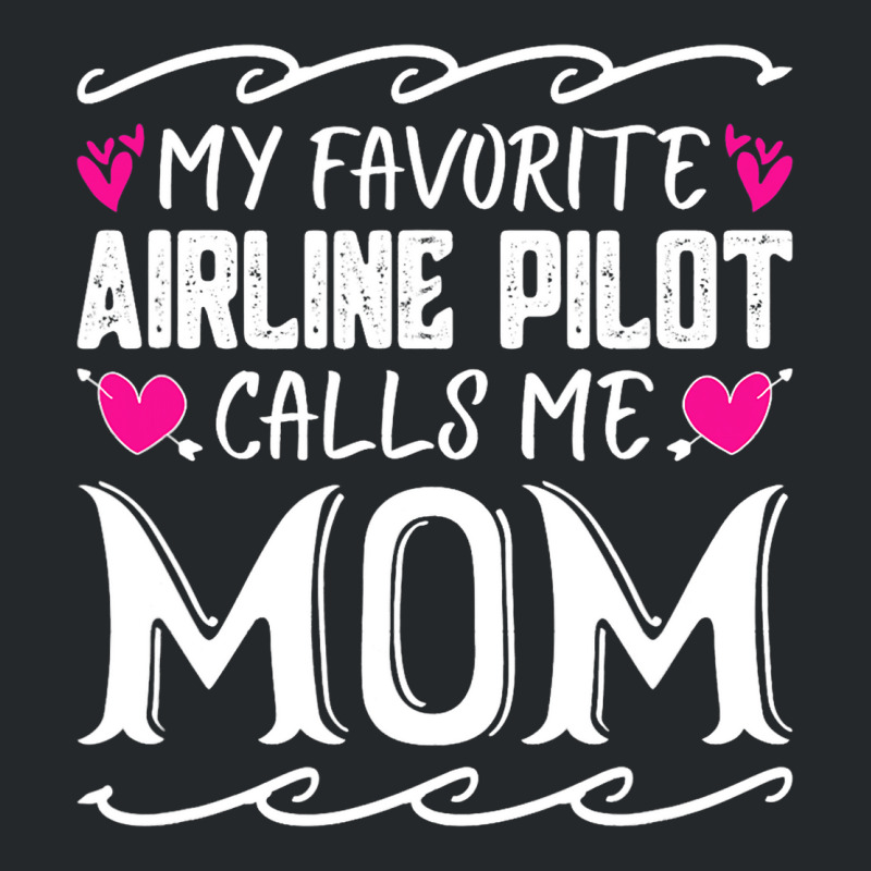 My Favorite Airline Pilot Calls Me Mom Funny Mothe Crewneck Sweatshirt | Artistshot