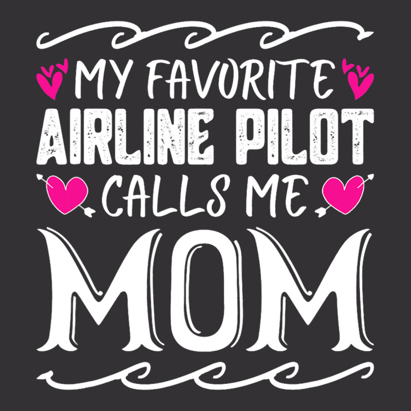 My Favorite Airline Pilot Calls Me Mom Funny Mothe Vintage Short | Artistshot