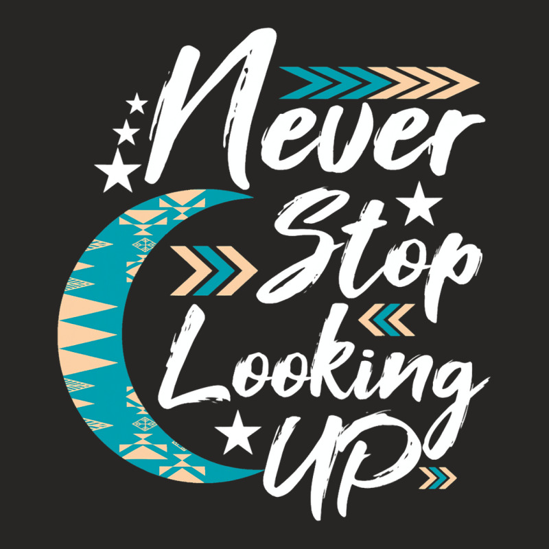 Never Stop Looking Up Stargazer Astronome Astronom Ladies Fitted T-Shirt by KochDestines | Artistshot