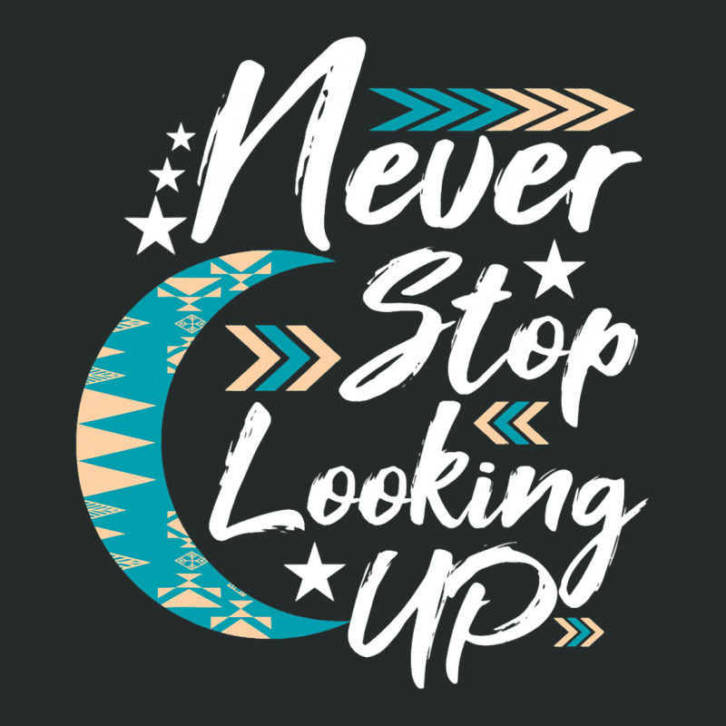 Never Stop Looking Up Stargazer Astronome Astronom Women's Triblend Scoop T-shirt by KochDestines | Artistshot