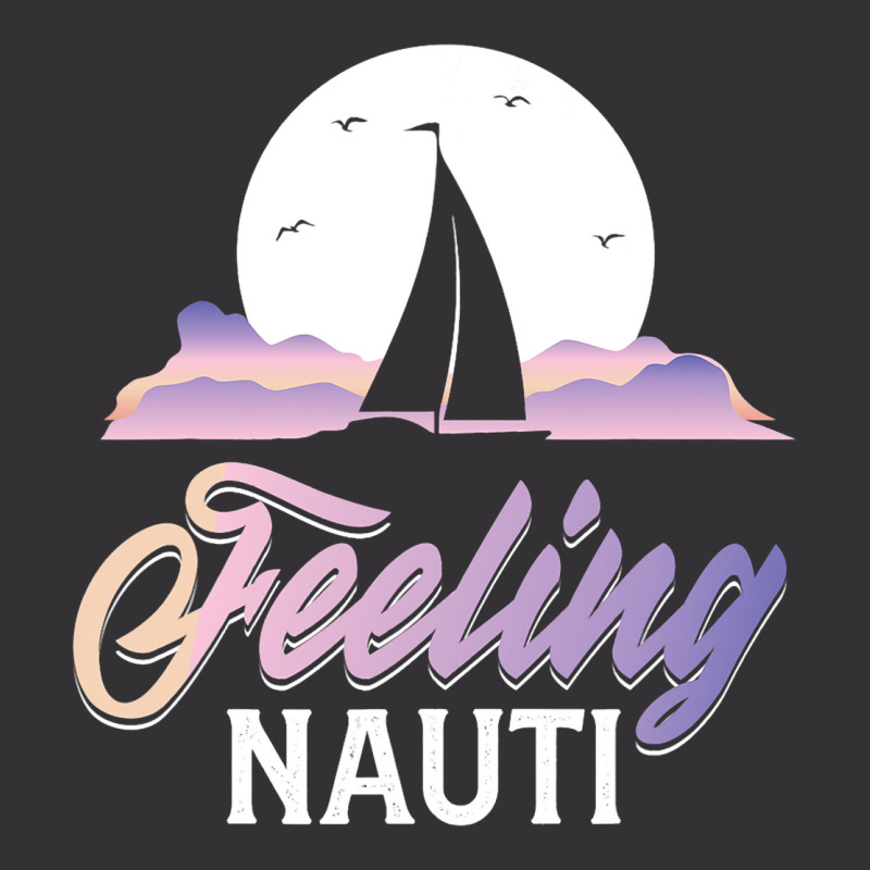 Sailboat Sailor Feeling Nauti Fishermen Boat Lover Vintage Hoodie | Artistshot