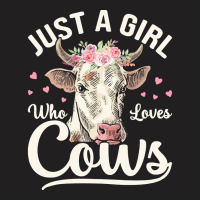 Just A Girl Who Loves Cows T  Shirt J U S T A G I R L W H O L O V E S T-shirt | Artistshot