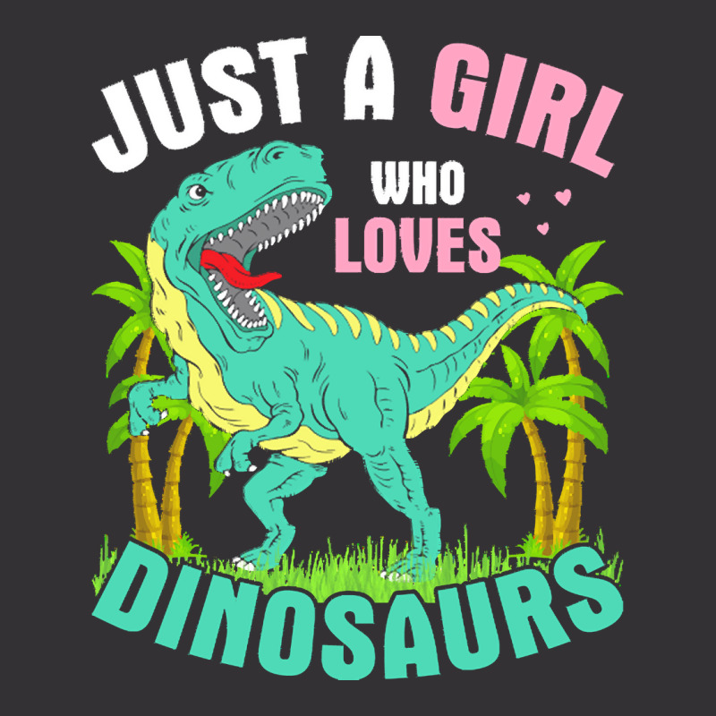 Just A Girl Who Loves Dinosaurs T  Shirt J U S T A G I R L W H O L O V Vintage Hoodie | Artistshot