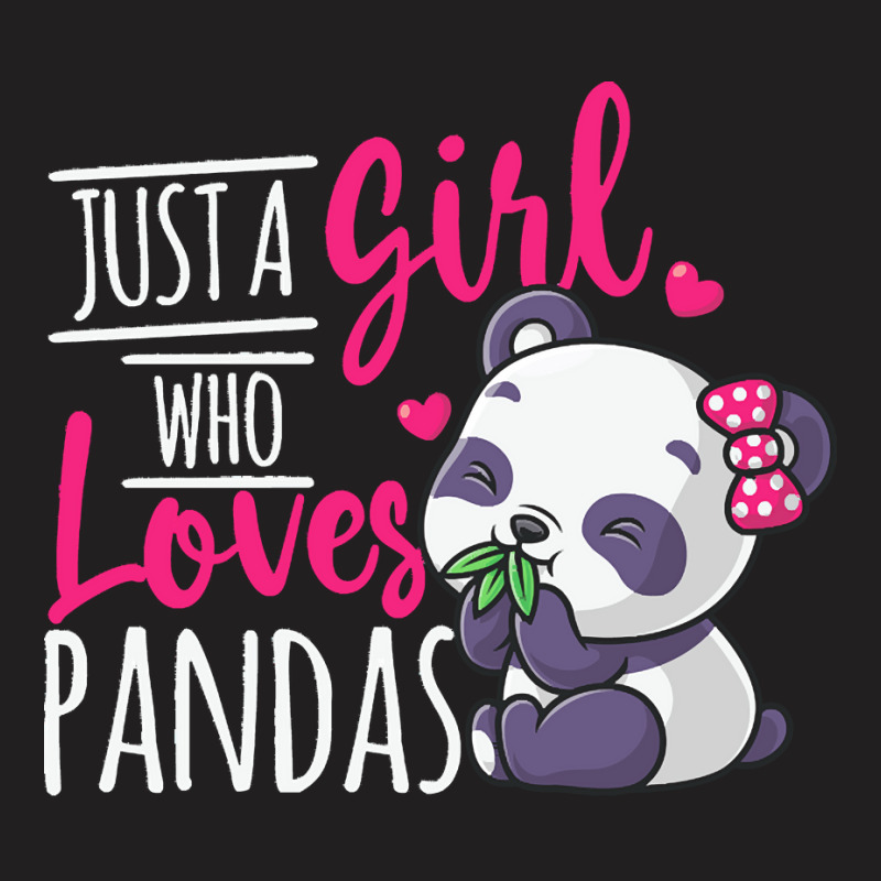 Just A Girl Who Loves Pandas T  Shirt Just A Girl Who Loves Pandas T T-shirt | Artistshot