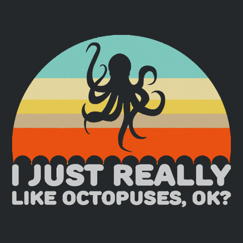 Octopus T  Shirt Funny I Just Really Like Octopuses O K Design T  Shir Crewneck Sweatshirt | Artistshot