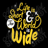 Life Is Short And The World Is Wide Fleece Short | Artistshot