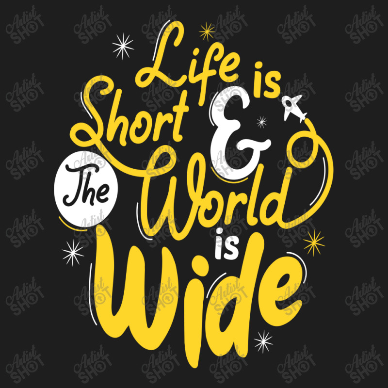 Life Is Short And The World Is Wide Classic T-shirt | Artistshot