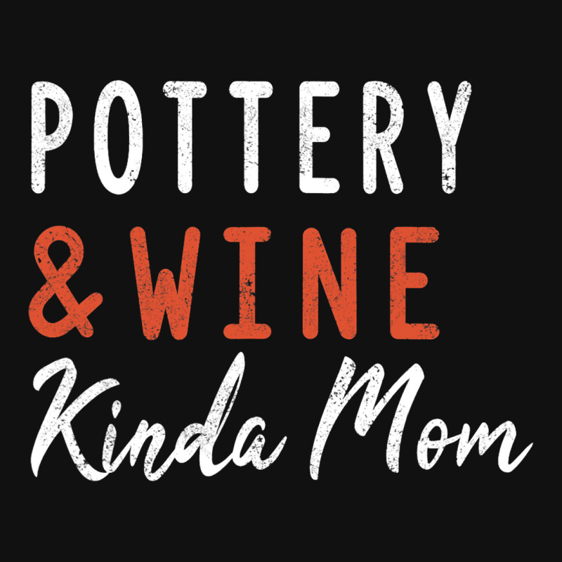 Pottery And Wine Kinda Mom Clay Ceramics Artist Mo Graphic T-shirt | Artistshot