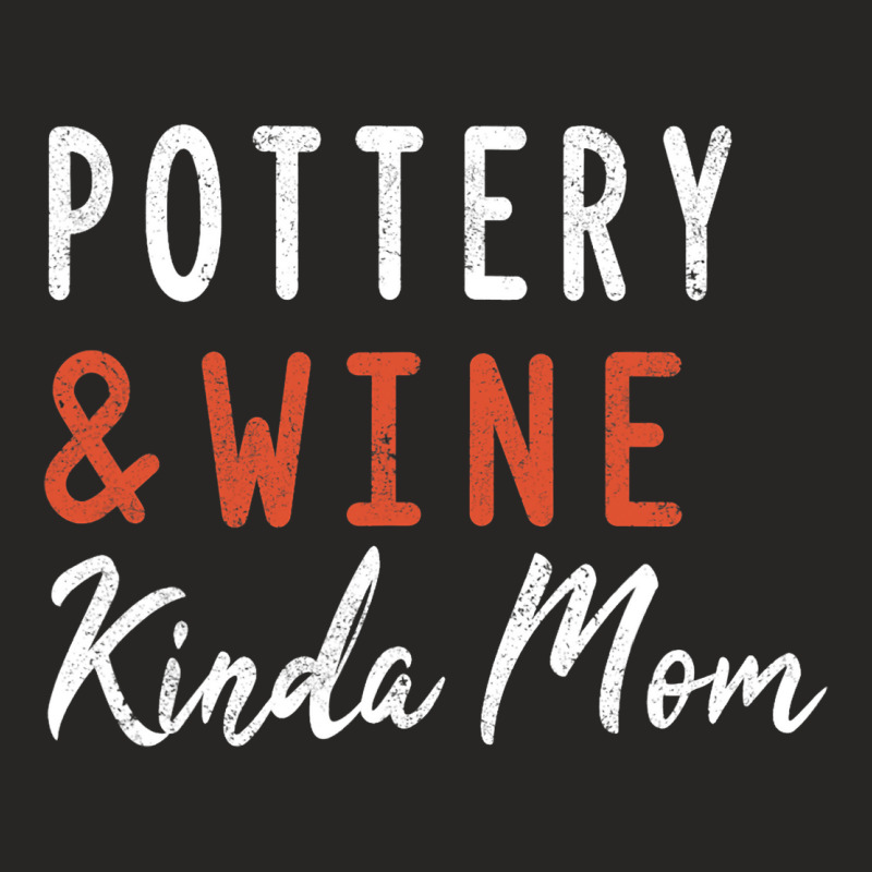 Pottery And Wine Kinda Mom Clay Ceramics Artist Mo Ladies Fitted T-shirt | Artistshot