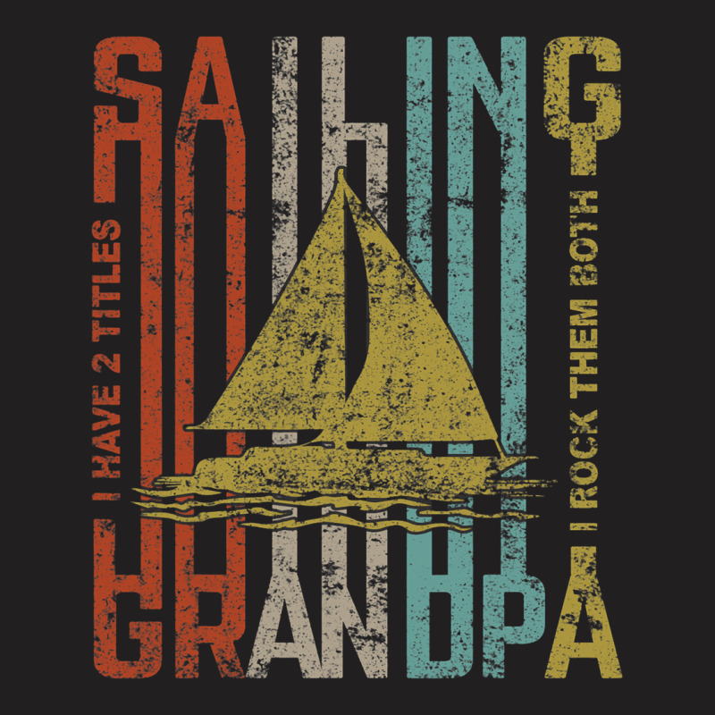 Retro Vintage Sailing Grandpa Funny Sailing Gift T-shirt | Artistshot