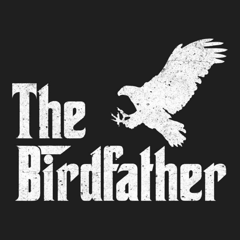 The Birdfather Eagle Funny Bird Watcher Bird Keepe Classic T-shirt | Artistshot