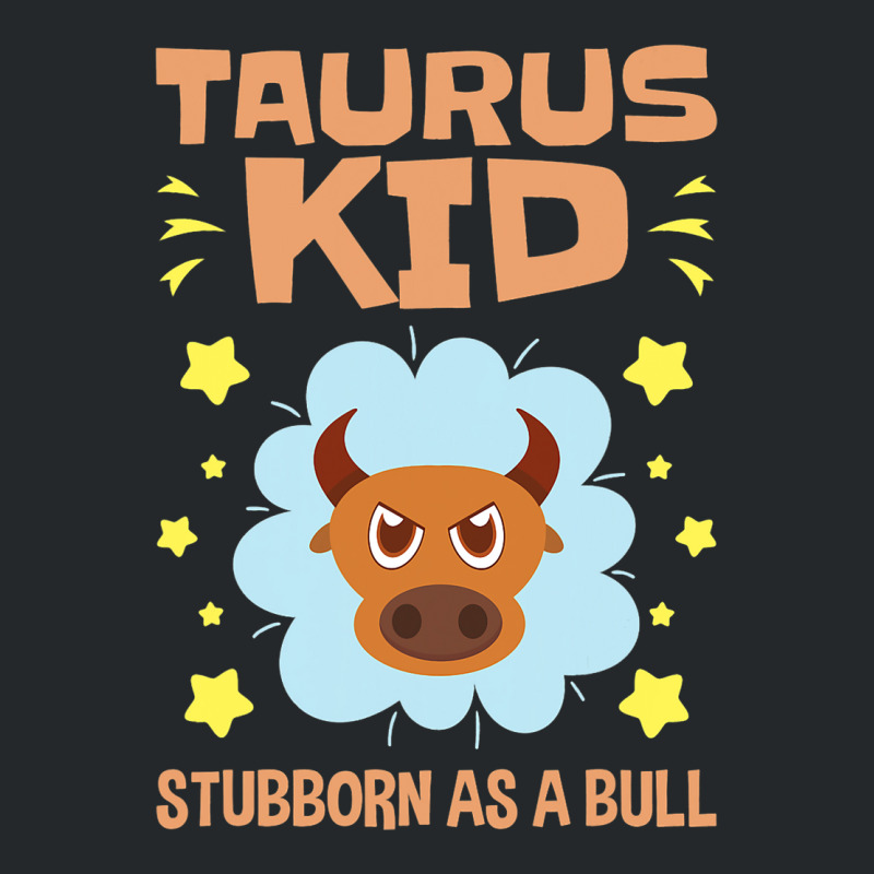 Taurus Astrology Zodiac Stubborn Bull Girls Boys T Crewneck Sweatshirt by LynettStacey | Artistshot