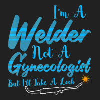 Welder Not Gynecologist But I Take A Look Gynecolo Basic T-shirt | Artistshot