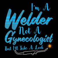 Welder Not Gynecologist But I Take A Look Gynecolo Pocket T-shirt | Artistshot