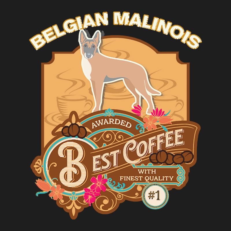 Mom T  Shirt Belgian Malinois Best Coffee   Dog Owner Coffee Lover Gif Classic T-shirt by carley82214 | Artistshot