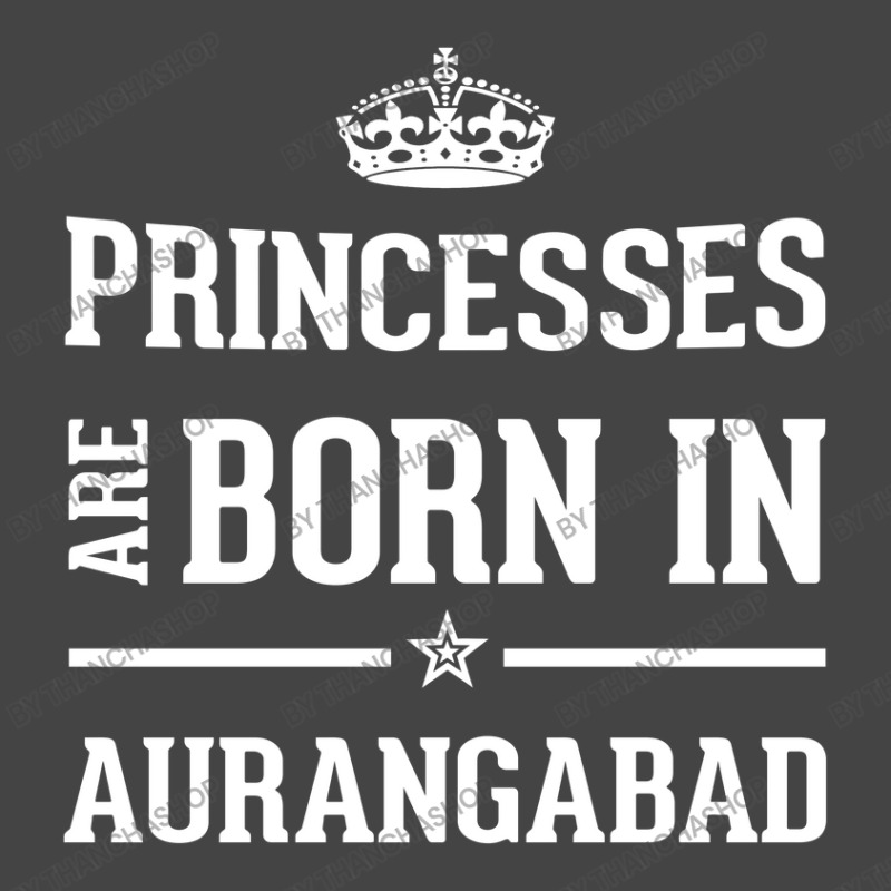 Princesses Are Born In Aurangabad Cool Gift Basic T-shirt by thanchashop | Artistshot