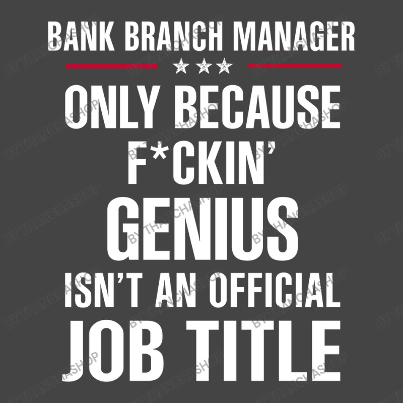 Gift For F Ckin' Genius Bank Branch Manager Basic T-shirt by thanchashop | Artistshot