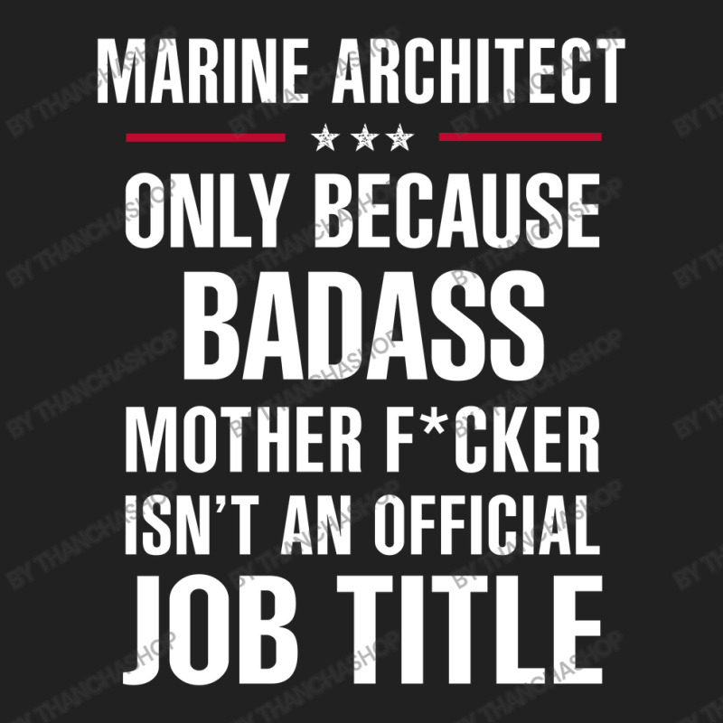 Gift For Badass Marine Architect Basic T-shirt by thanchashop | Artistshot