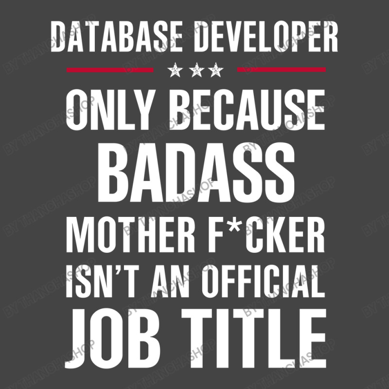 Gift For Badass Database Developer Basic T-shirt by thanchashop | Artistshot