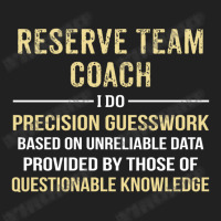 Reserve Team Coach I Do Precision Guesswork. Funny Gift Basic T-shirt | Artistshot