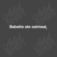 Babette Ate Oatmeal Basic T-shirt | Artistshot