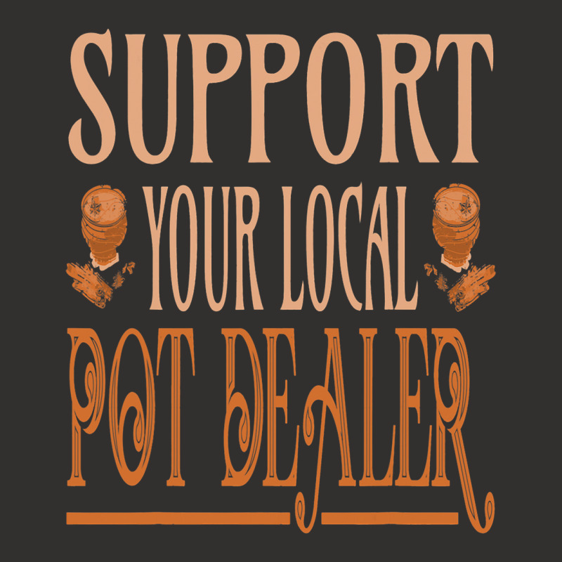 Support Your Local Pot Dealer Pottery Ceramics Art Champion Hoodie | Artistshot