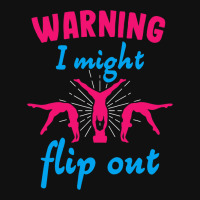 Warning I Might Flip Out Gymnastics Gymnast Cheerl Metal Print Vertical | Artistshot