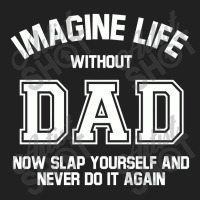 Imagine Life Without Dad Basic T-shirt | Artistshot