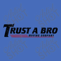 Trust A Bro Moving Company    T Shirt Basic T-shirt | Artistshot