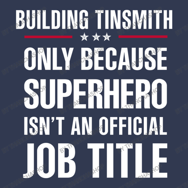 Gift For Superhero Building Tinsmith Basic T-shirt by thanchashop | Artistshot