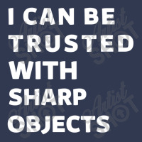 I Can Be Trusted With Sharp Objects Basic T-shirt | Artistshot