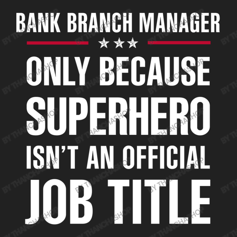 Gift For Superhero Bank Branch Manager Basic T-shirt by thanchashop | Artistshot